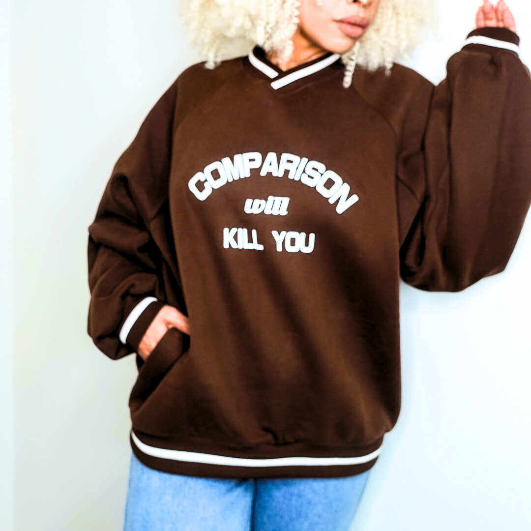 Comparison Will Kill You Oversized Crewneck