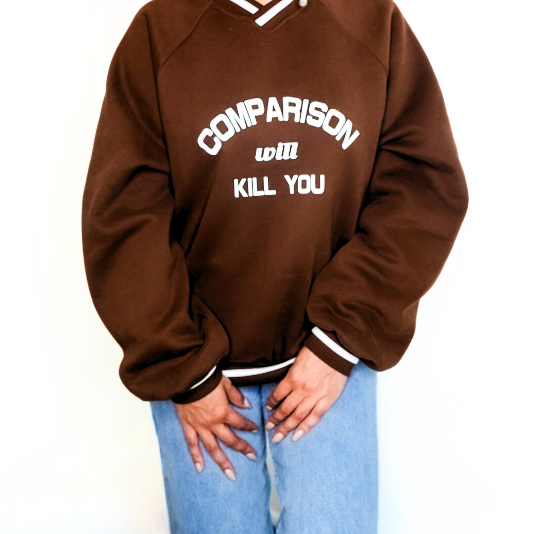 Comparison Will Kill You Oversized Crewneck